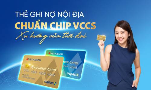 THẺ GHI NỢ NỘI ĐỊA CHUẨN CHIP VCCS - XU HƯỚNG CỦA THỜI ĐẠI