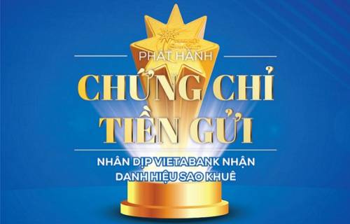 PHÁT HÀNH CHỨNG CHỈ TIỀN GỬI NHÂN DỊP VIETABANK NHẬN DANH HIỆU SAO KHUÊ